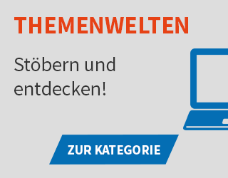 Themenwelten - stöbern und entdecken!